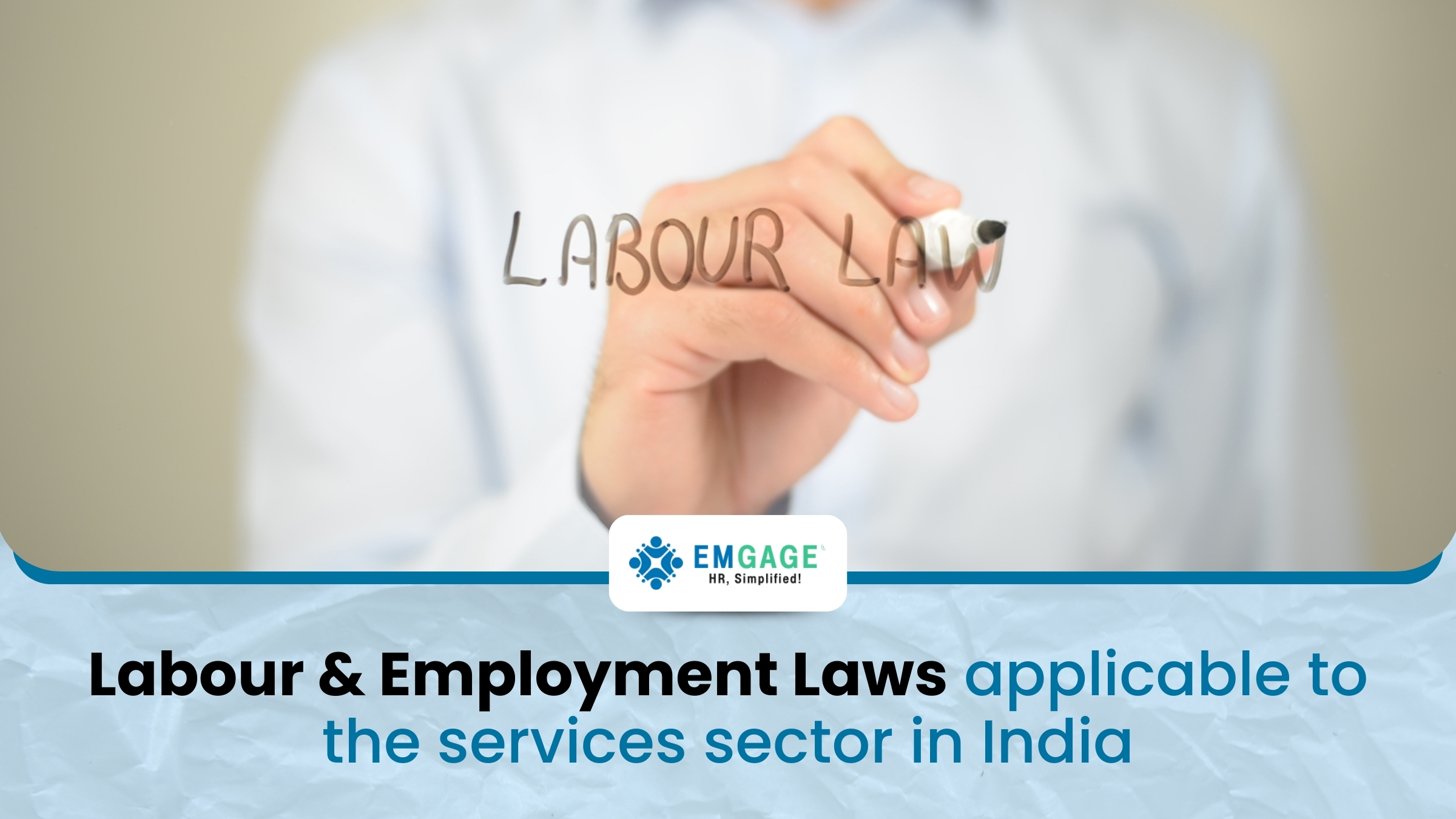 Emgage Blog - Labour & Employment Laws applicable to the services sector in India